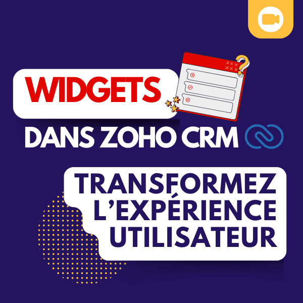 Widgets Zoho CRM, le "game changer" de l'expérience utilisateur